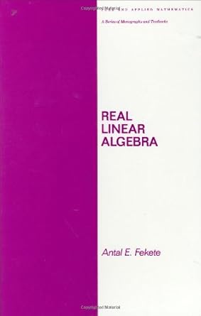 real linear algebra 1st edition antal fekete 0824772385, 978-0824772383