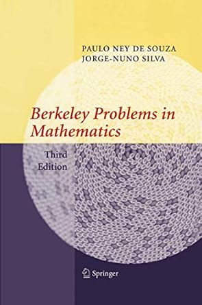 berkeley problems in mathematics 1st edition paulo ney de souza ,jorge nuno silva 0387204296, 978-0387204291