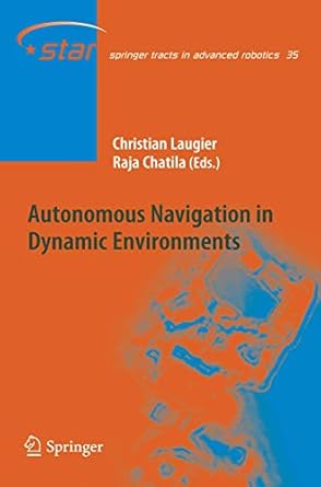 autonomous navigation in dynamic environments 1st edition christian laugier ,raja chatila 3642092489,