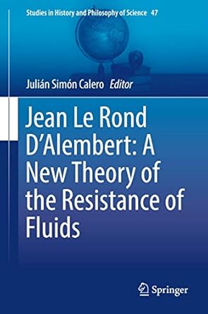 jean le rond dalembert a new theory of the resistance of fluids 1st edition julian simon calero 3319679996,