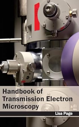 handbook of transmission electron microscopy 1st edition lisa page 1632382830, 978-1632382832