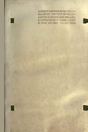 le morte darthur the book of king arthur and of his noble knights of the round table volume 4 of 4 1st