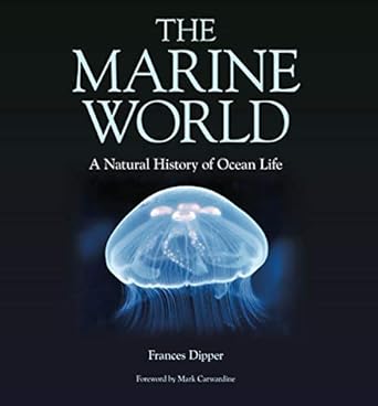 the marine world a natural history of ocean life 1st edition frances dipper ,mark carwardine 1501709895,