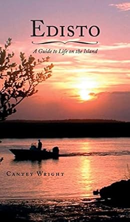 edisto a guide to life on the island 1st edition cantey wright 1540204227, 978-1540204226