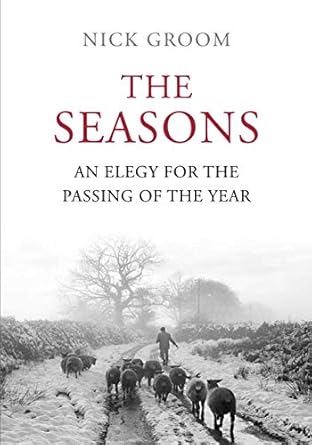 the seasons an elegy for the passing of the year 1st edition nick groom 1848871619, 978-1848871618