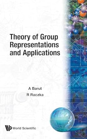 theory of group representations and applications 1st edition ryszard raczka ,asim orhan barut 997150216x,