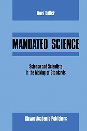 mandated science science and scientists in the making of standards science and scientists in the making of