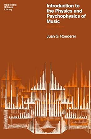 introduction to the physics and psychophysics of music 1st edition juan g roederer 0387901167, 978-0387901169