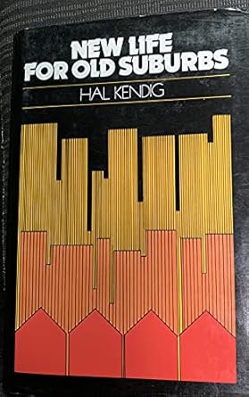 new life for old suburbs past war land use and housing in the australian inner city 1st edition hal kendig