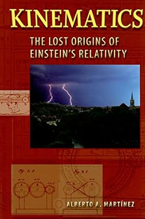 kinematics the lost origins of einsteins relativity 1st edition alberto a martinez 0801891353, 978-0801891359