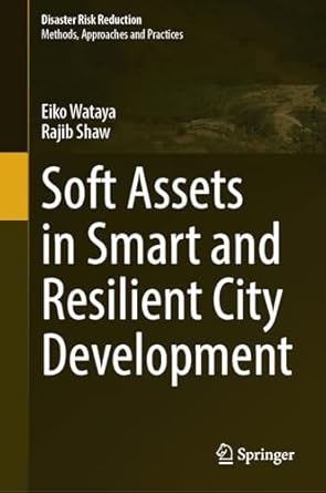 soft assets in smart and resilient city development 1st edition eiko wataya ,rajib shaw 9819733723,