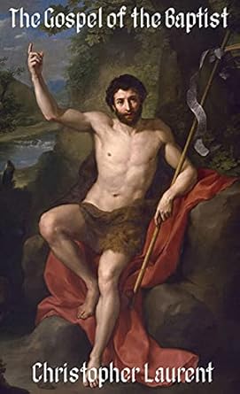 the gospel of the baptist 1st edition christopher laurent 1637771282, 978-1637771280