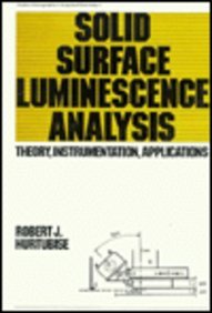 solid surface luminescence analysis theory instrumentation applications 1st edition robert j hurtubise