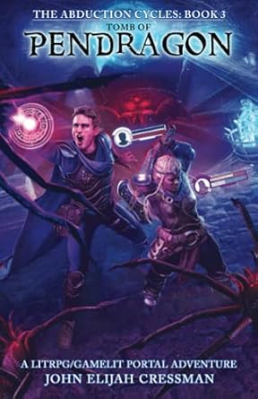 tomb of pendragon a gamelit/litrpg portal fantasy adventure 1st edition john elijah cressman 1954524072,