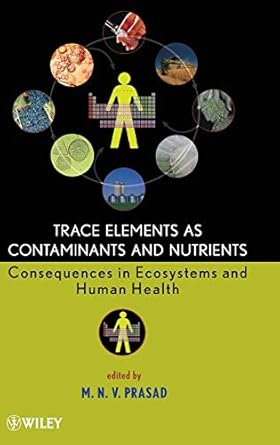 trace elements as contaminants and nutrients consequences in ecosystems and human health 1st edition majeti