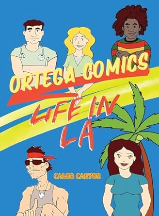 ortega comics life in la 1st edition caleb carter 1967679398, 978-1967679393