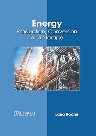energy production conversion and storage 1st edition lana roche 1647405254, 978-1647405250