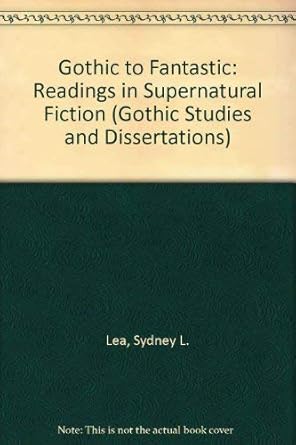 gothic to fantastic readings in supernatural fiction 1st edition sydney l lea 0405126530, 978-0405126536
