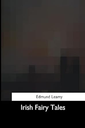 irish fairy tales 1st edition edmund leamy 197595694x, 978-1975956943