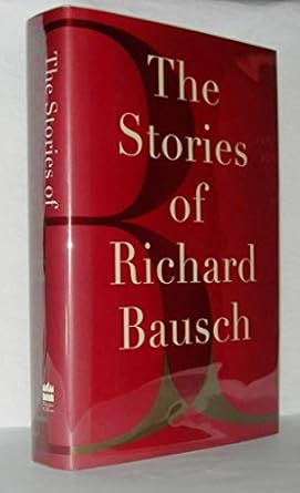 the stories of richard bausch 1st edition richard bausch 0060196491, 978-0060196493