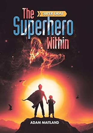 the superhero within super drat 1st edition adam maitland 1532075715, 978-1532075711