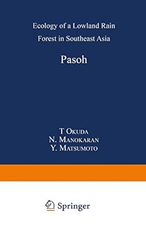 pasoh ecology of a lowland rain forest in southeast asia 1st edition t okuda ,n manokaran ,y matsumoto ,k