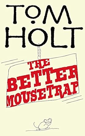 the better mousetrap 1st edition tom holt 1841495034, 978-1841495033