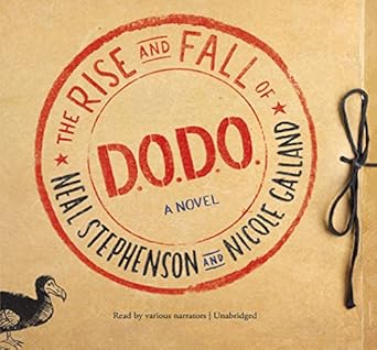 the rise and fall of d o d o 1st edition neal stephenson ,nicole galland ,various narrators ,laurence bouvard