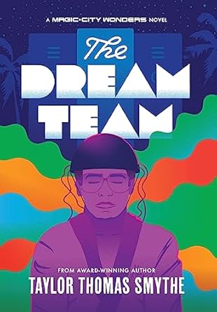 the dream team a magic city wonders novel 1st edition taylor thomas smythe 1959345125, 978-1959345121