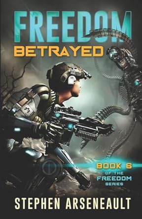 freedom betrayed 1st edition stephen arseneault 1717549128, 978-1717549129