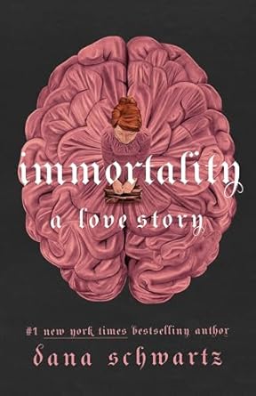 immortality a love story 1st edition dana schwartz 1250861012, 978-1250861016