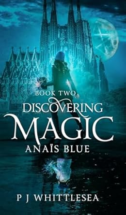 discovering magic anais blue book two 1st edition p j whittlesea 9492523221, 978-9492523228