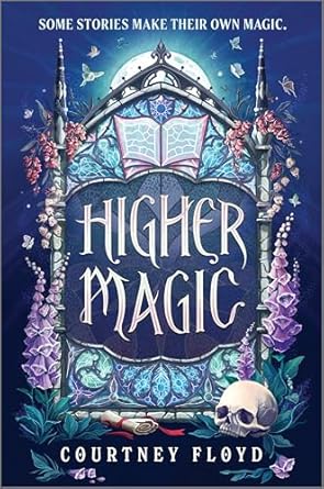 higher magic a novel 1st edition courtney floyd 077838764x, 978-0778387640