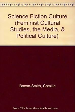 science fiction culture 1st edition camille bacon smith 0812232232, 978-0812232233