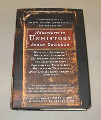adventures in unhistory conjectures on the factual foundations of several ancient legends 1st edition avram