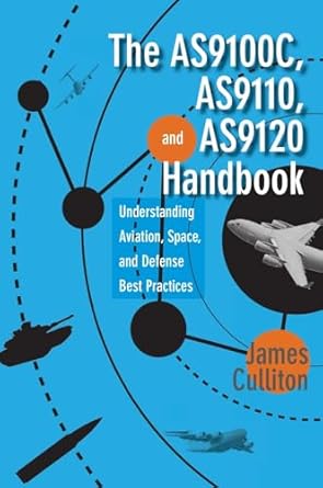 the as9100c as9110 and as9120 handbook understanding aviation space and defense best practices 1st edition