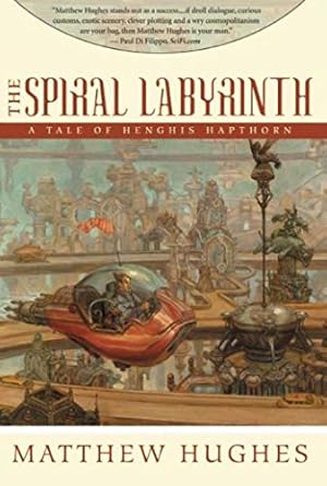 the spiral labyrinth tales of henghis hapthorn book two 1st edition matthew hughes 1597800910, 978-1597800914