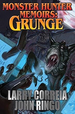 monster hunter memoirs grunge 1st edition larry correia ,john ringo 1476781494, 978-1476781495
