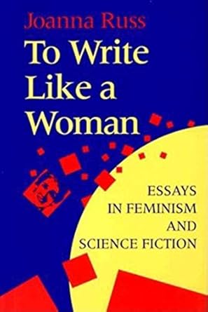 to write like a woman essays in feminism and science fiction 1st edition joanna russ 0253209838,