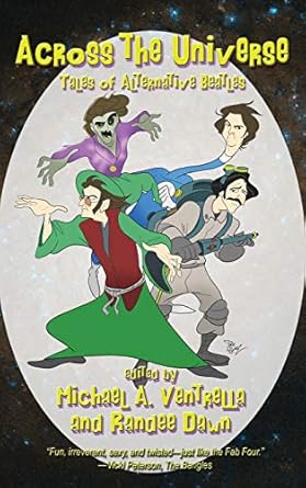 across the universe tales of alternative beatles 1st edition michael a ventrella ,randee dawn ,ian randal