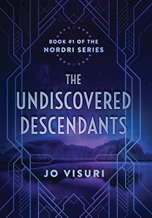 the undiscovered descendants book #1 in the nordri series 1st edition jo visuri 1737763915, 978-1737763918