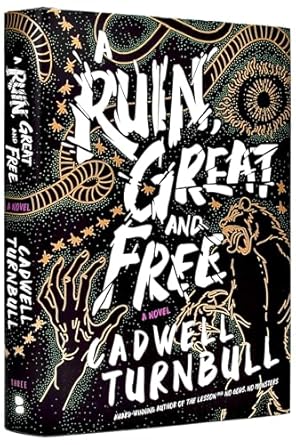 a ruin great and free a novel 1st edition cadwell turnbull 1094175900, 978-1094175904