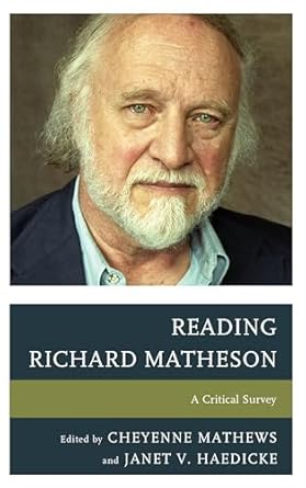reading richard matheson a critical survey 1st edition cheyenne mathews ,janet v haedicke 1442234652,