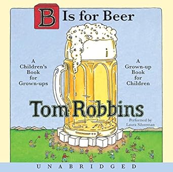 b is for beer cd 1st edition tom robbins ,laura silverman 0061719080, 978-0061719080