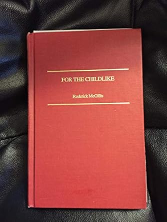 for the childlike 1st edition roderick mcgillis 0810824590, 978-0810824591