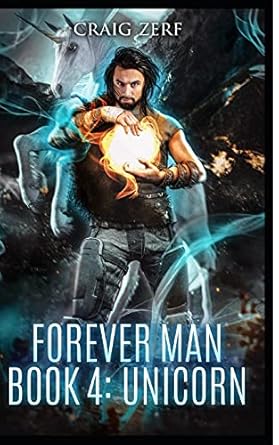 the forever man book 4 unicorn 1st edition c marten zerf ,craig zerf 151728452x, 978-1517284527