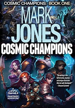 cosmic champions a litrpg gamelit fantasy adventure 1st edition mark caldwell jones 0991037693, 978-0991037698
