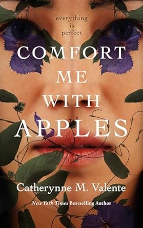 comfort me with apples 1st edition catherynne m valente 1250816211, 978-1250816214