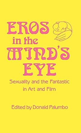 eros in the minds eye sexuality and the fantastic in art and film 1st edition donald palumbo 0313241023,