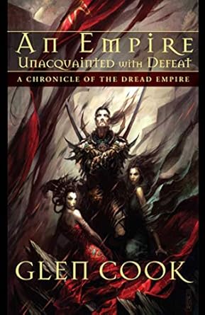 empire unacquainted with defeat a chronicle of the dread empire 1st edition glen cook 1597801402,